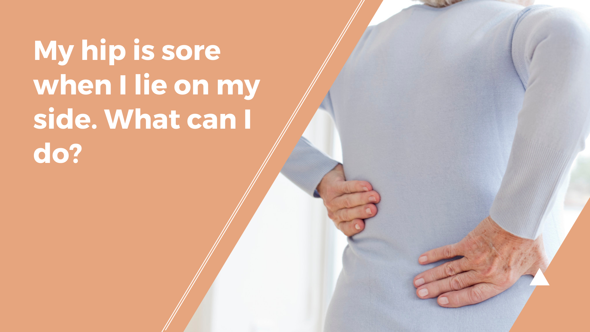 My hip is sore when I lie on my side. What can I do?
